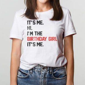 Its Me Hi Im The Birthday Girl Its Me Birthday Girl Party T Shirt 2 1