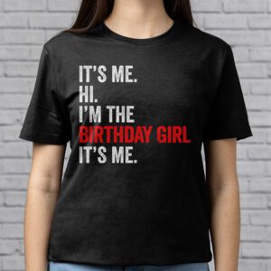 Its Me Hi Im The Birthday Girl Its Me Birthday Girl Party T Shirt 2 3