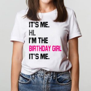 Its Me Hi Im The Birthday Girl Its Me Birthday Girl Party T Shirt 2