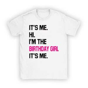 It’s Me Hi I’m The Birthday Girl It’s Me Birthday Girl Party T-Shirt