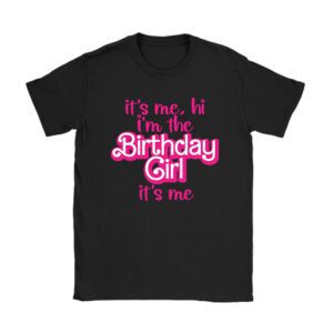 It’s Me Hi I’m The Birthday Girl It’s Me Birthday Girl Party T-Shirt