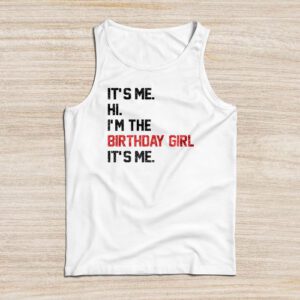 It's Me Hi I'm The Birthday Girl It's Me Birthday Girl Party Tank Top