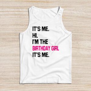 It’s Me Hi I’m The Birthday Girl It’s Me Birthday Girl Party Tank Top