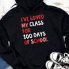 I've Loved My Class For 100 Days School Womens Teacher Hoodie