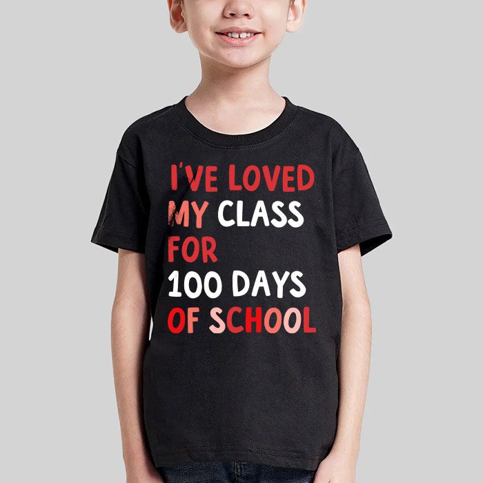 Ive Loved My Class For 100 Days School Womens Teacher T Shirt 3 3