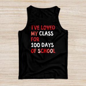 I’ve Loved My Class For 100 Days School Womens Teacher Tank Top