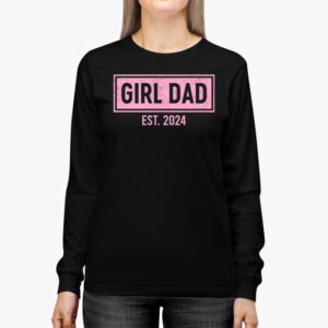 Men Girl Dad Est 2024 Newborn Daddy Father baby girl Longsleeve Tee 3 4