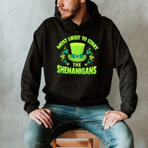 Most Likely To Start The Shenanigans Funny St Patricks Day Hoodie 2 2