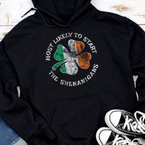 Most Likely To Start The Shenanigans Funny St Patricks Day Hoodie