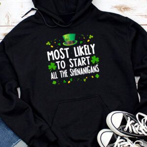 Most Likely To Start The Shenanigans Funny St Patricks Day Hoodie