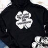 Most Likely To Start The Shenanigans Funny St Patricks Day Hoodie