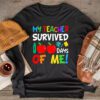 My Teacher Survived 100 Days of Me Happy 100th Day Of School Longsleeve Tee
