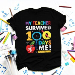 My Teacher Survived 100 Days of Me Happy 100th Day Of School T-Shirt