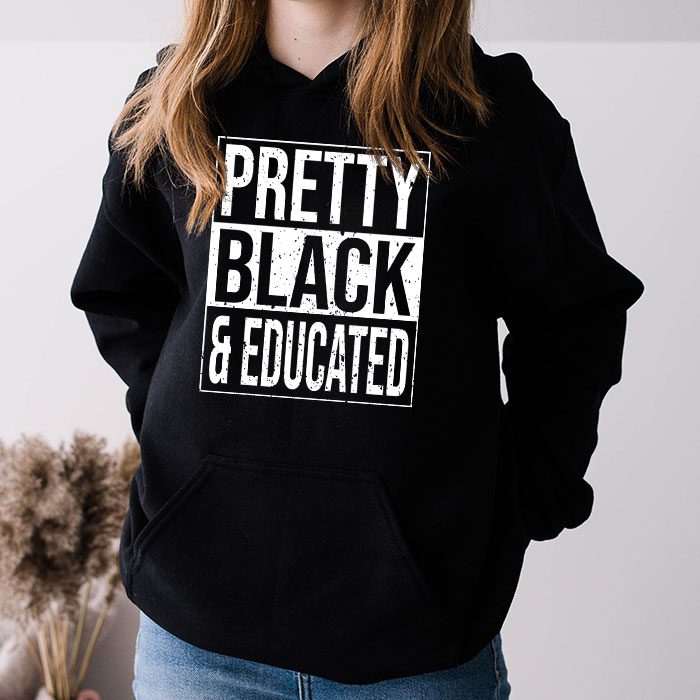 Pretty Black And Educated Black African American Women Hoodie 3 4