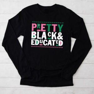 Pretty Black And Educated Black African American Women Longsleeve Tee