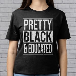 Pretty Black And Educated Black African American Women T Shirt 2 4
