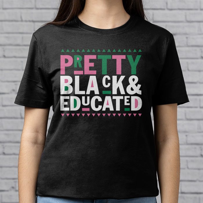 Pretty Black And Educated Black African American Women T Shirt 2