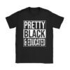 Pretty Black And Educated Black African American Women T-Shirt