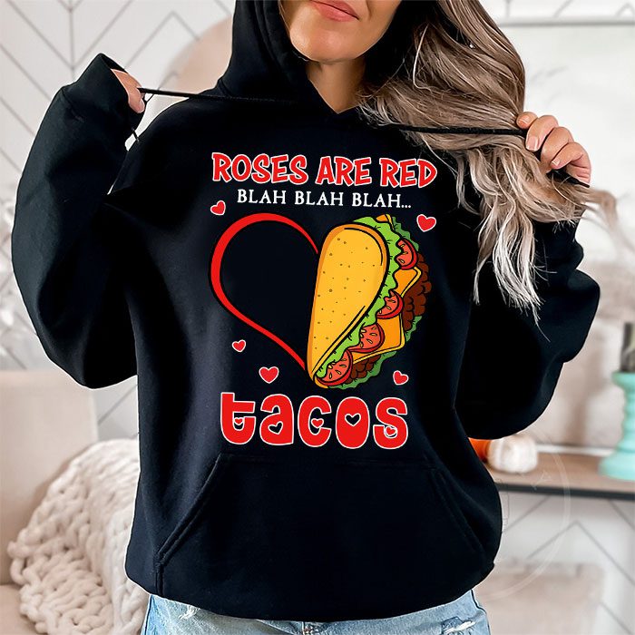 Roses Are Red Blah Tacos Funny Valentine Day Food Lover Gift Hoodie 1 3