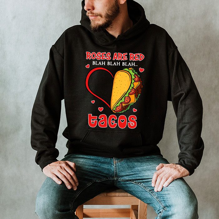 Roses Are Red Blah Tacos Funny Valentine Day Food Lover Gift Hoodie 2 3