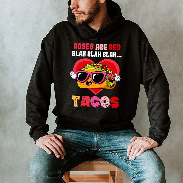 Roses Are Red Blah Tacos Funny Valentine Day Food Lover Gift Hoodie 2