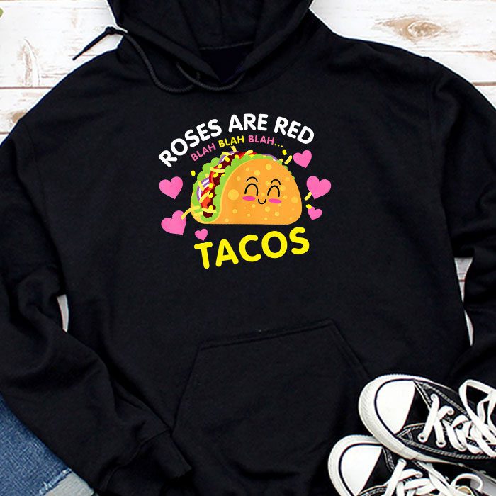 Roses Are Red Blah Tacos Funny Valentine Day Food Lover Gift Hoodie