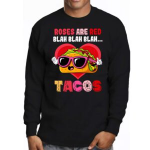 Roses Are Red Blah Tacos Funny Valentine Day Food Lover Gift Longsleeve Tee 3