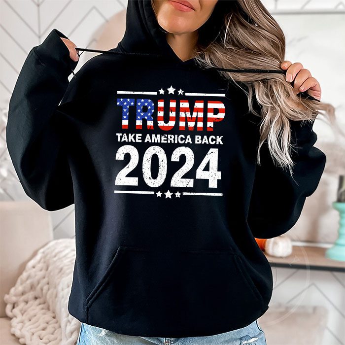 Trump 2024 flag take America back men women Trump 2024 Hoodie 1 1