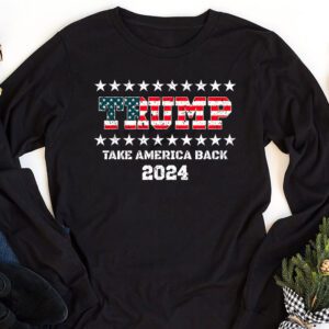 Trump 2024 flag take America back men women Trump 2024 Longsleeve Tee 1