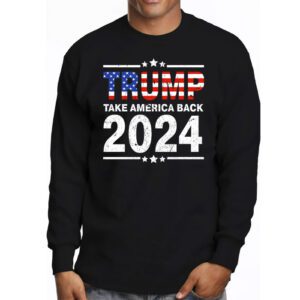 Trump 2024 flag take America back men women Trump 2024 Longsleeve Tee 3 1