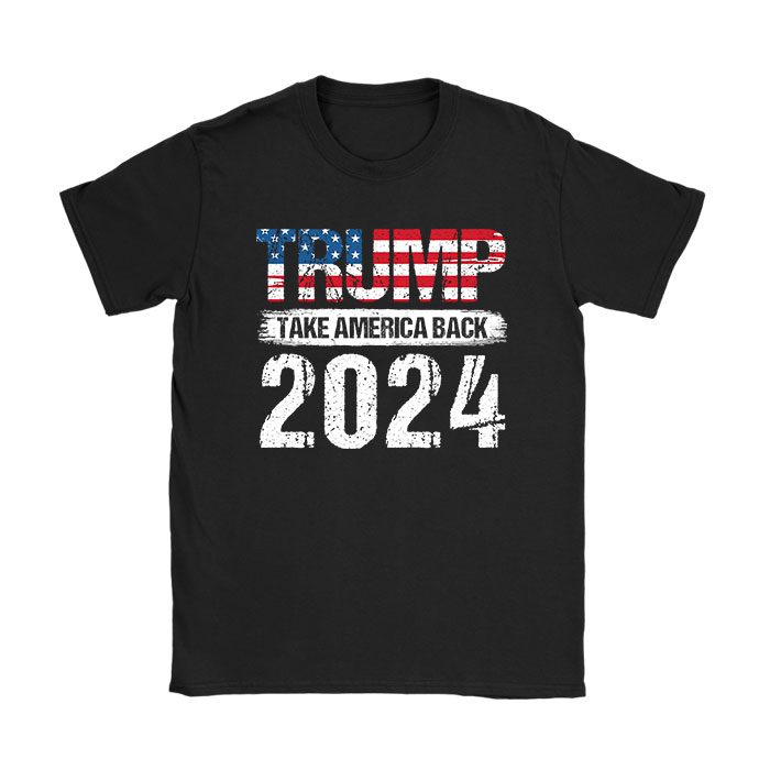 Trump 2024 flag take America back men women - Trump 2024 T-Shirt