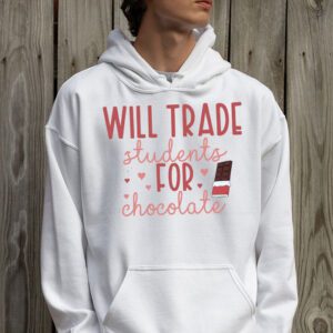 Will Trade Students For Chocolate Teacher Valentines Women Hoodie 2 1