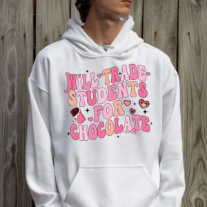 Will Trade Students For Chocolate Teacher Valentines Women Hoodie 2 3