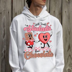 Will Trade Students For Chocolate Teacher Valentines Women Hoodie 2 4