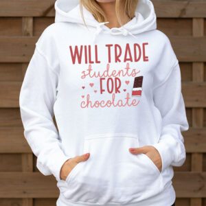 Will Trade Students For Chocolate Teacher Valentines Women Hoodie 3 1