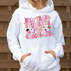 Will Trade Students For Chocolate Teacher Valentines Women Hoodie 3 3