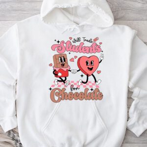 Will Trade Students For Chocolate Teacher Valentines Women Hoodie