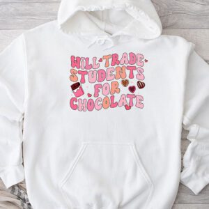 Will Trade Students For Chocolate Teacher Valentines Women Hoodie