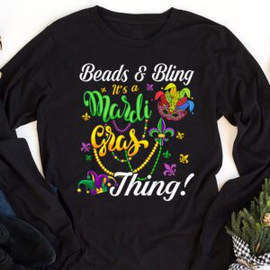 Beads and bling its a Mardi Gras thing Carnival Mardi Gras Longsleeve Tee 1 1