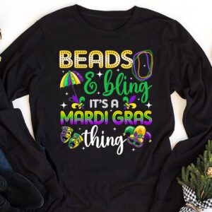 Beads and bling its a Mardi Gras thing Carnival Mardi Gras Longsleeve Tee 1