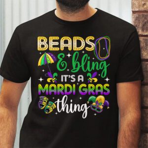 Beads and bling its a Mardi Gras thing Carnival Mardi Gras T Shirt 2 1