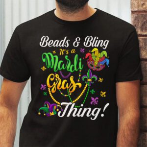 Beads and bling its a Mardi Gras thing Carnival Mardi Gras T Shirt 2 2