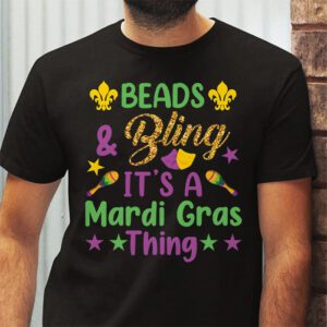 Beads and bling its a Mardi Gras thing Carnival Mardi Gras T Shirt 2