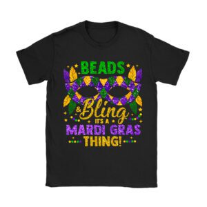 Beads and bling it's a Mardi Gras thing Carnival Mardi Gras T-Shirt