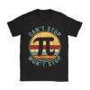Can't Stop Pi Won't Stop Pi Day Vintage Retro Math Lover T-Shirt