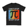 Can't Stop Pi Won't Stop Pi Day Vintage Retro Math Lover T-Shirt