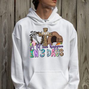 Christian Bible Easter Day A Lot Can Happen In 3 Days Hoodie 2 3