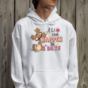 Christian Bible Easter Day A Lot Can Happen In 3 Days Hoodie 2 4