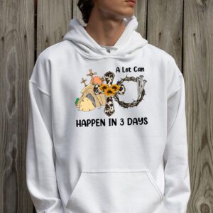 Christian Bible Easter Day A Lot Can Happen In 3 Days Hoodie 2 8