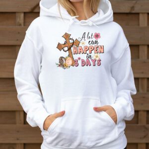 Christian Bible Easter Day A Lot Can Happen In 3 Days Hoodie 3 4